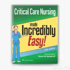Critical Care Nursing Made Incredibly Easy